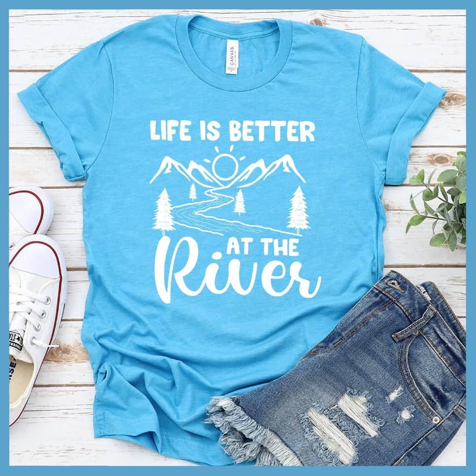 Life Is Better At The River T-Shirt - Brooke & Belle