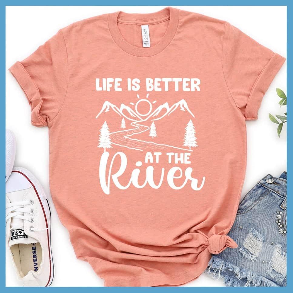 Life Is Better At The River T-Shirt - Brooke & Belle