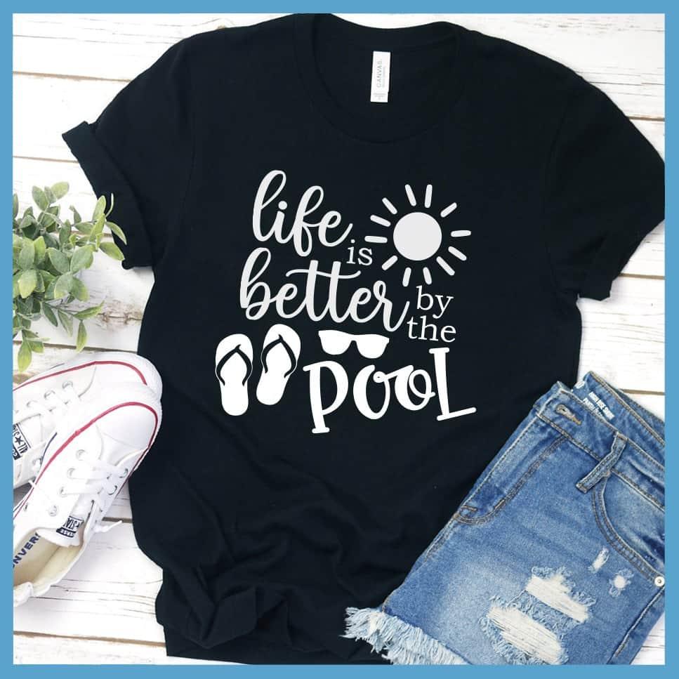 Life Is Better By The Pool Version 2 T-Shirt