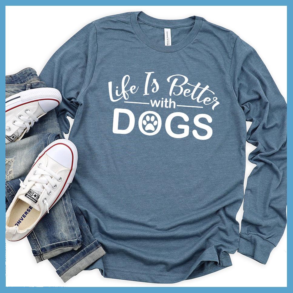 Life Is Better With Dogs Long Sleeves - Brooke & Belle