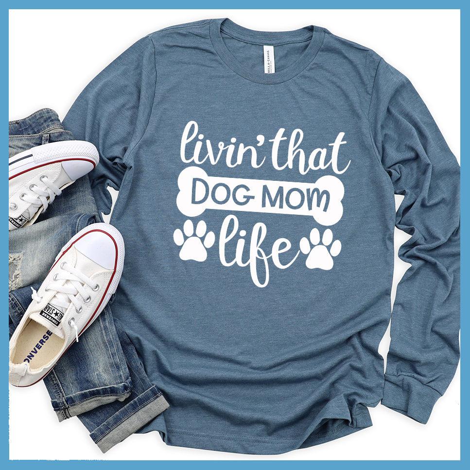 Livin' That Dog Mom Life Long Sleeves - Brooke & Belle