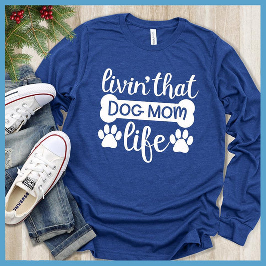 Livin' That Dog Mom Life Long Sleeves - Brooke & Belle