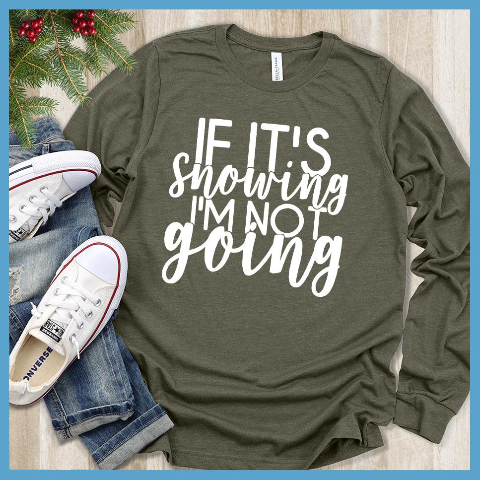 If It's Snowing I'm Not Going Long Sleeves - Brooke & Belle