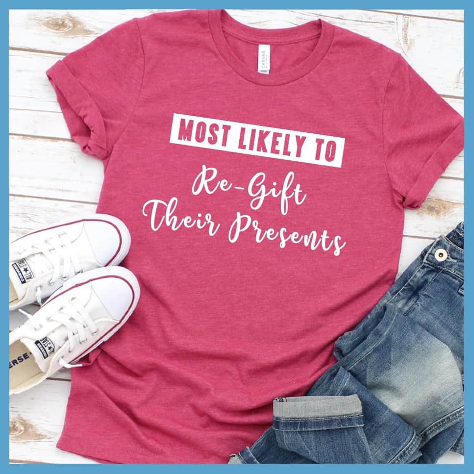 Most Likely To Re-Gift Their Presents T-Shirt
