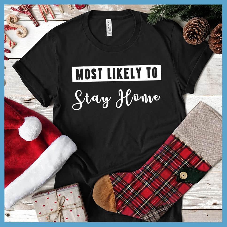 Most Likely To Stay Home T-Shirt