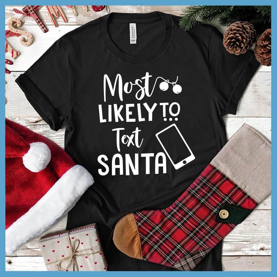 Most Likely To Text Santa T-Shirt