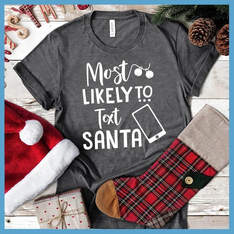 Most Likely To Text Santa T-Shirt