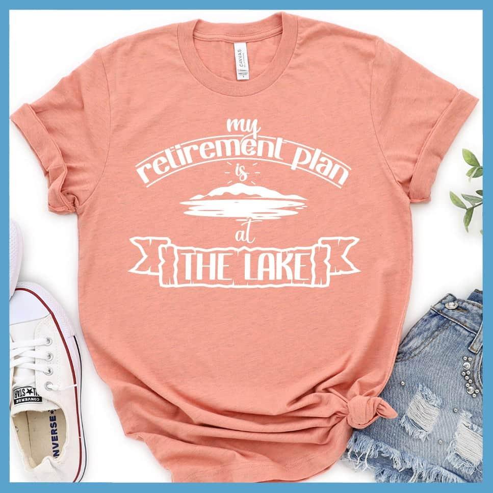 My Retirement Plan Is At The Lake T-Shirt - Brooke & Belle
