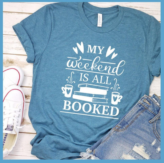 My Weekend Is All Booked T-Shirt - Brooke & Belle