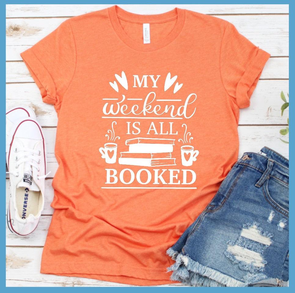 My Weekend Is All Booked T-Shirt - Brooke & Belle