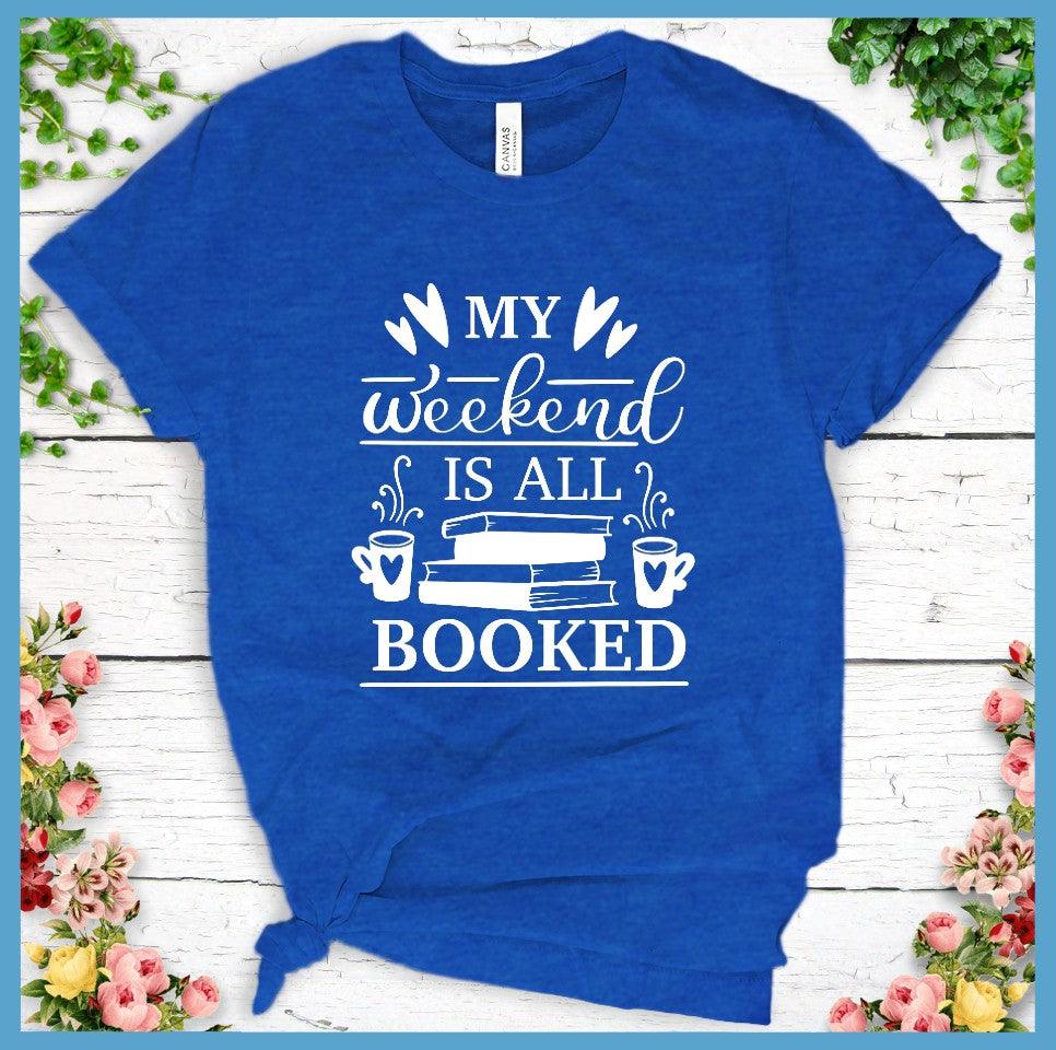 My Weekend Is All Booked T-Shirt - Brooke & Belle