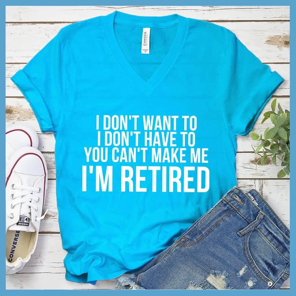 I Don't Want To I'm Retired V-neck - Brooke & Belle