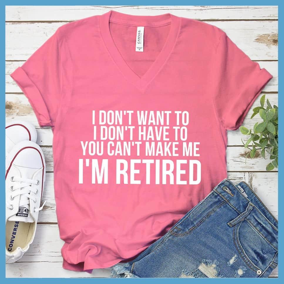 I Don't Want To I'm Retired V-neck - Brooke & Belle