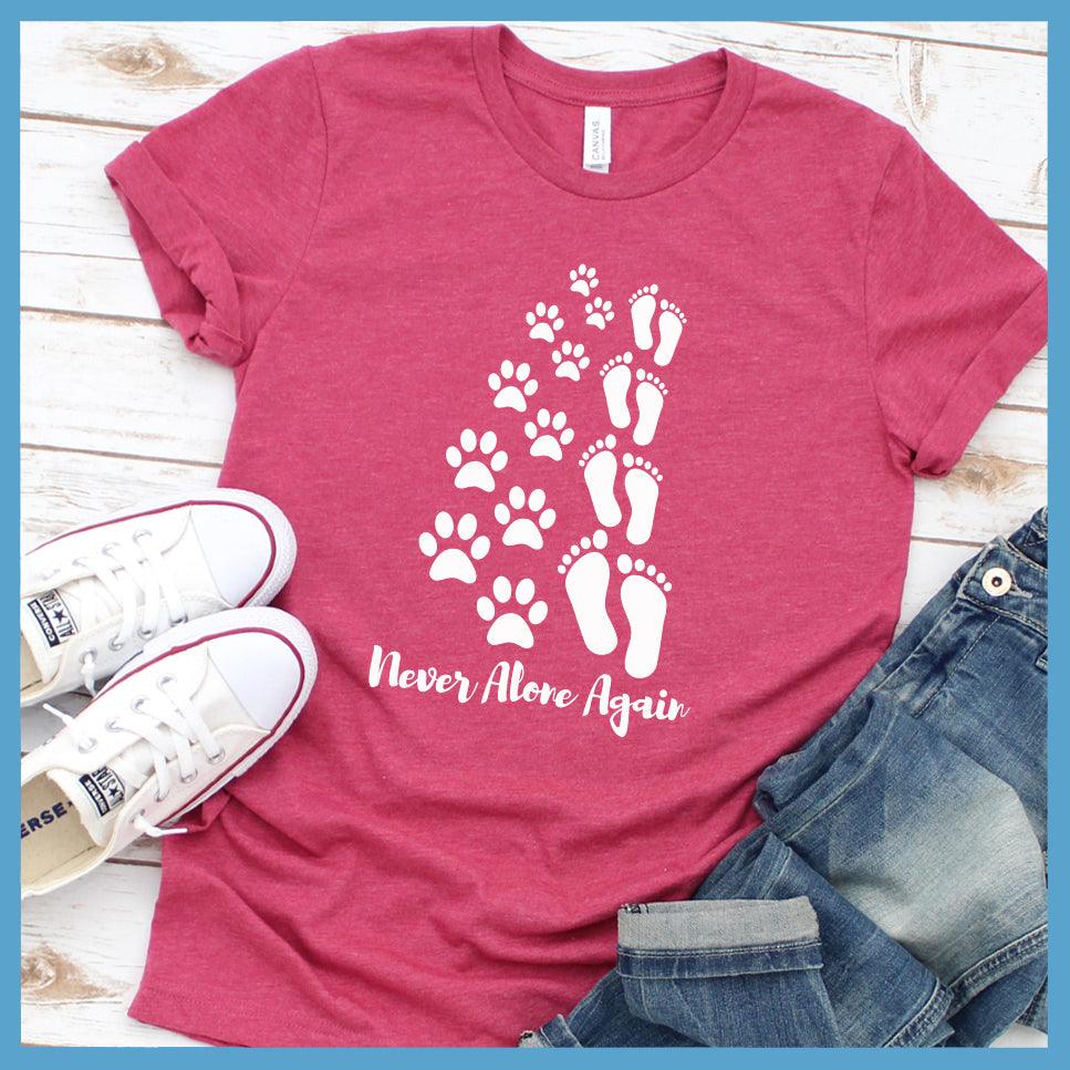Never Alone Again T-Shirt