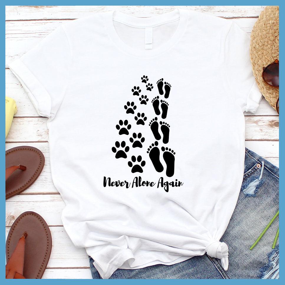 Never Alone Again T-Shirt