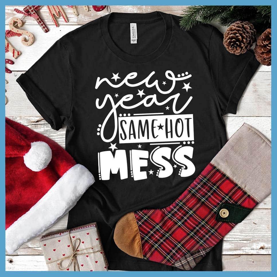 New Year Same Hot Mess Version 2 T-Shirt - Brooke & Belle