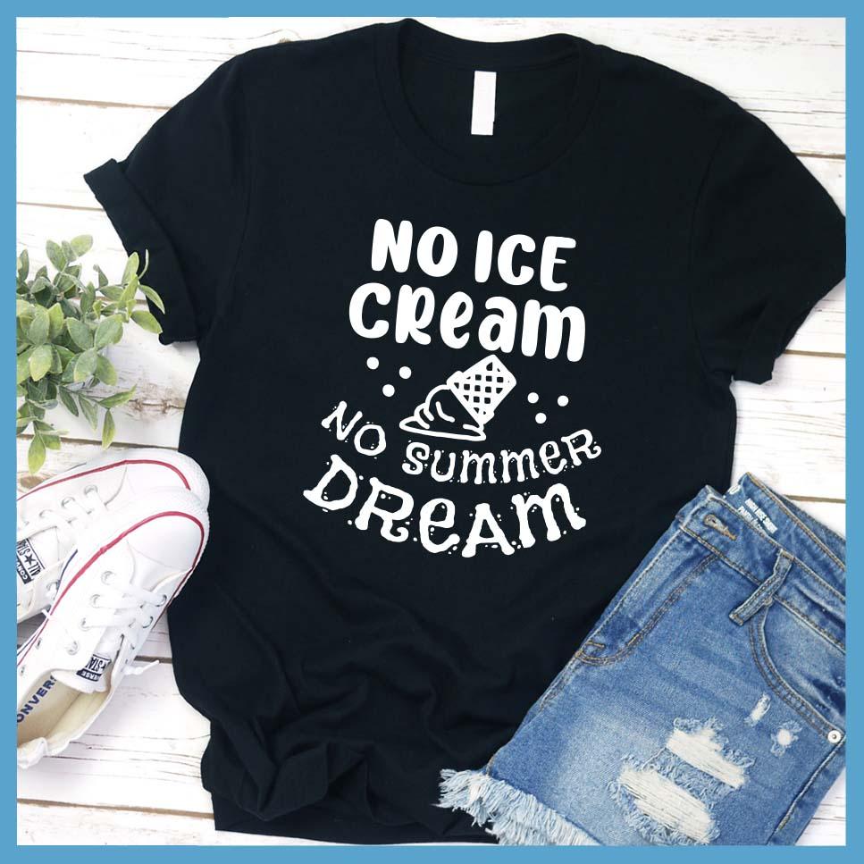No Ice Cream No Summer Dream T-Shirt