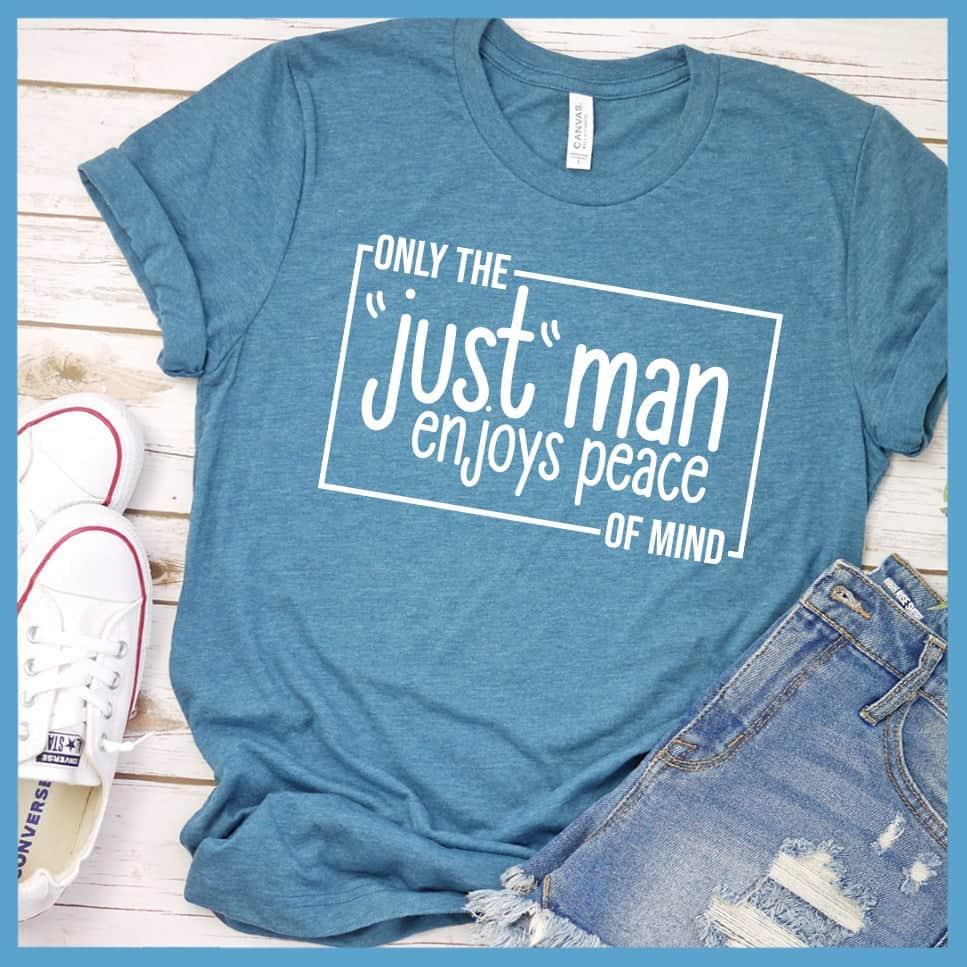 Only The Just Man Enjoys Peace Of Mind T-Shirt