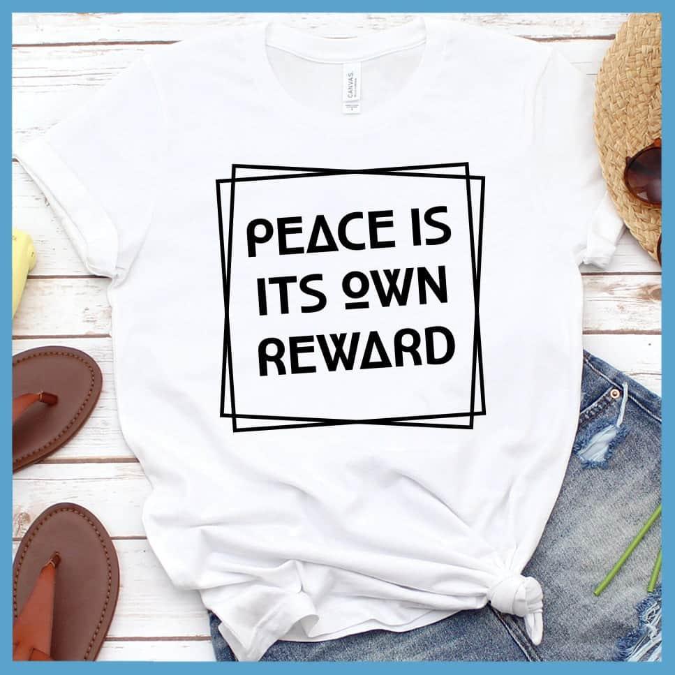 Peace Is Its Own Reward T-Shirt