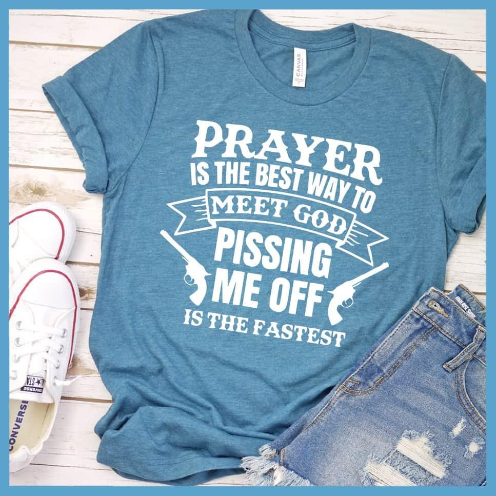 Prayer Is The Best Way To Meet God Version 2 T-Shirt