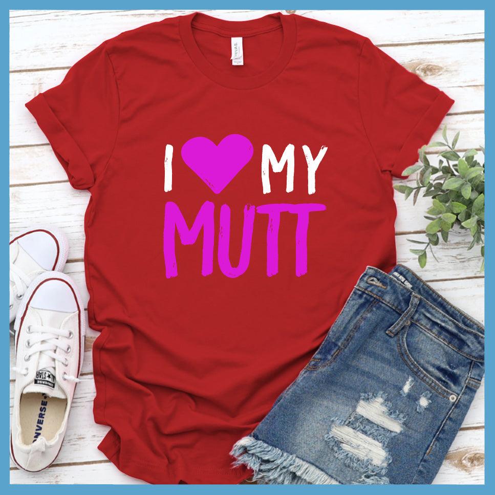 I Love My Mutt Colored Print T-Shirt
