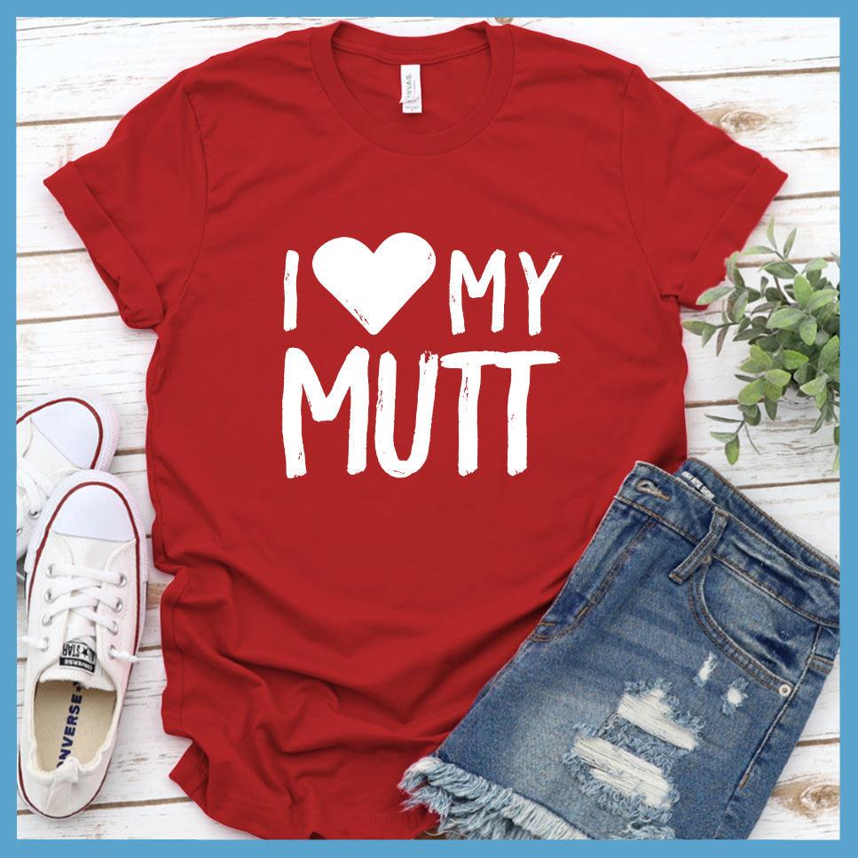 I Love My Mutt T-Shirt