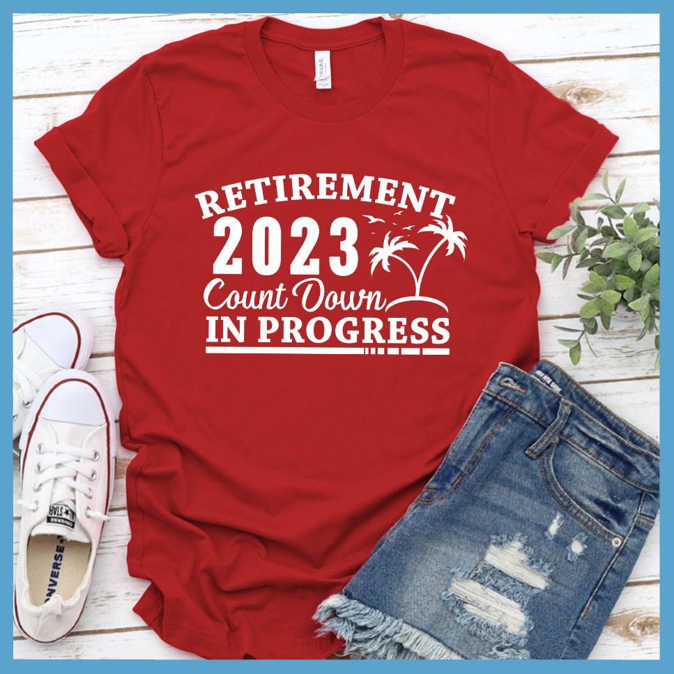 Retirement 2023 Countdown In Progress T-Shirt - Brooke & Belle