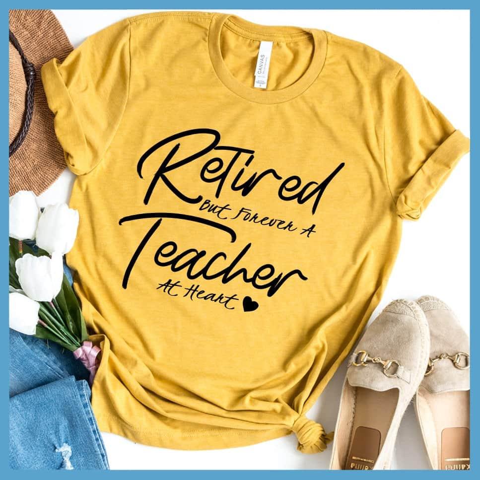 Retired But Forever A Teacher At Heart T-Shirt - Brooke & Belle