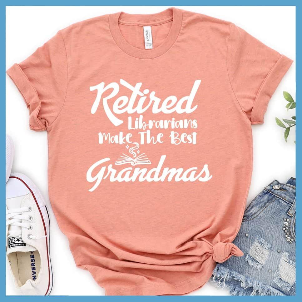 Retired Librarians Make The Best Grandmas T-Shirt - Brooke & Belle