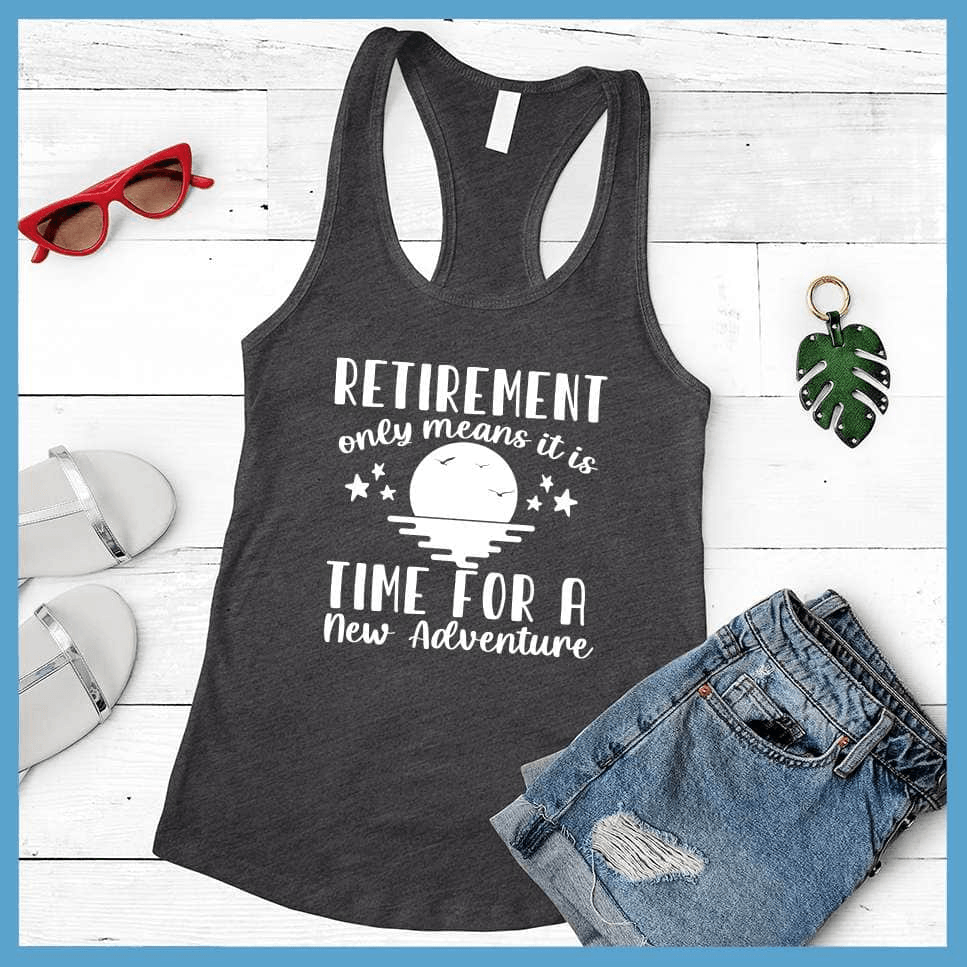Retirement Only Means New Adventure Tank Top - Brooke & Belle