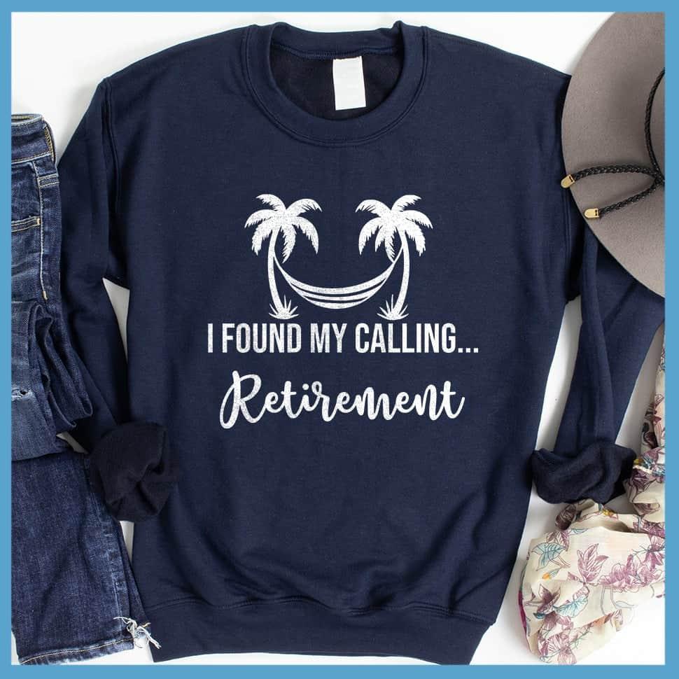 I Found My Calling... Retirement Sweatshirt - Brooke & Belle