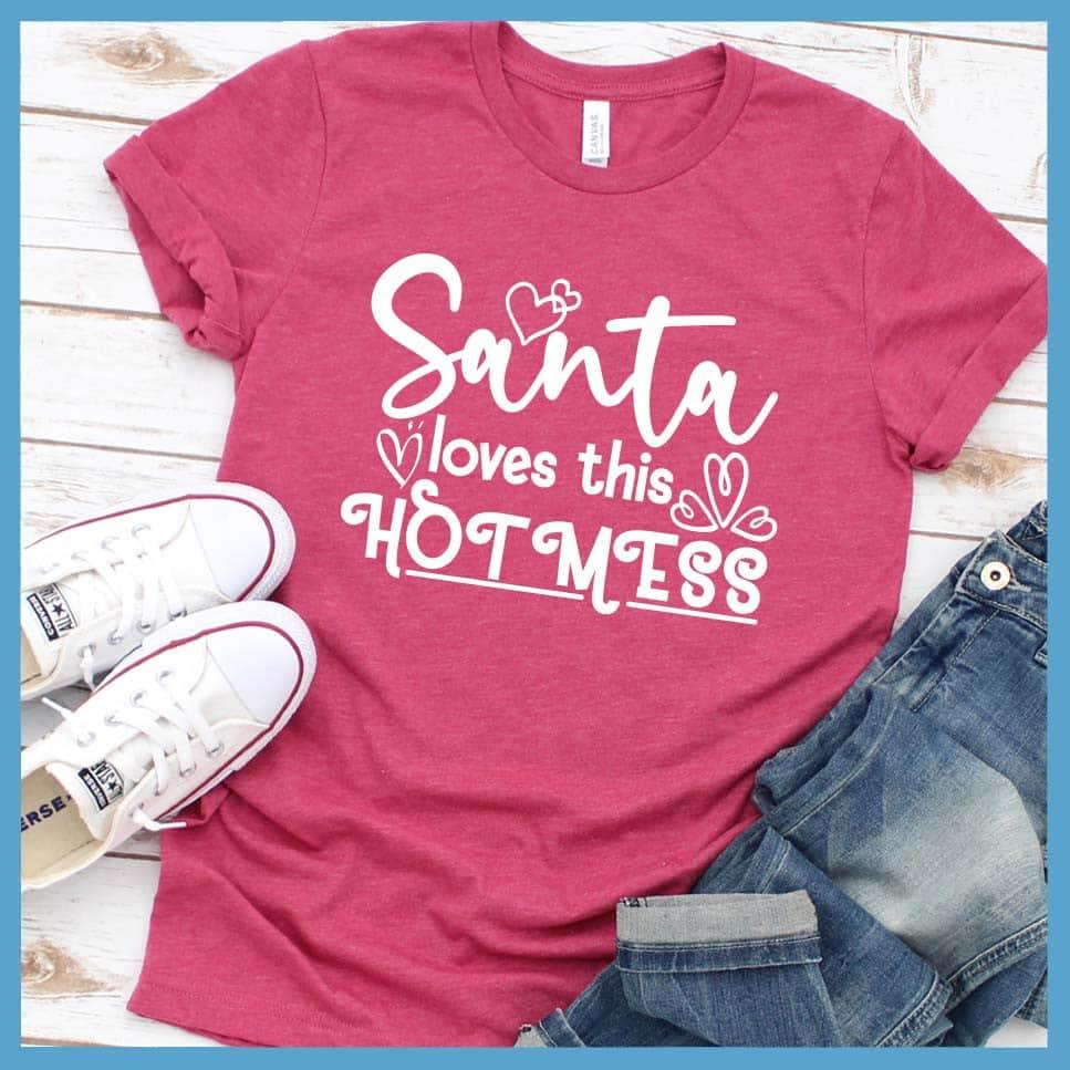 Santa Loves This Hot Mess T-Shirt - Brooke & Belle