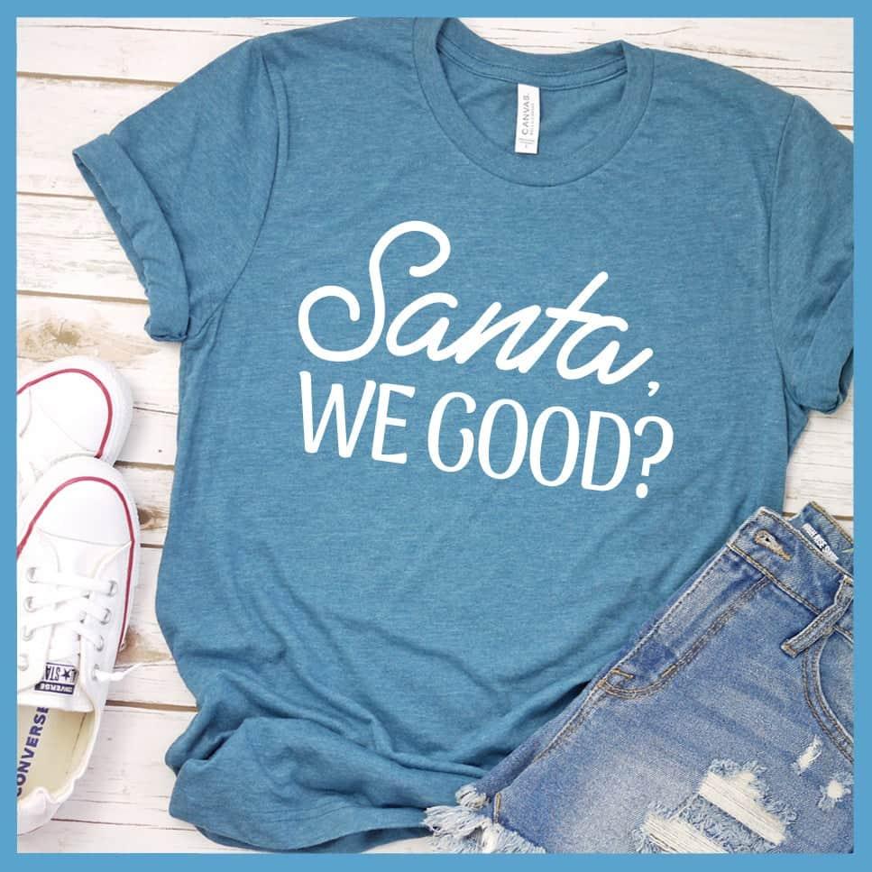 Santa, We Good? T-Shirt - Brooke & Belle