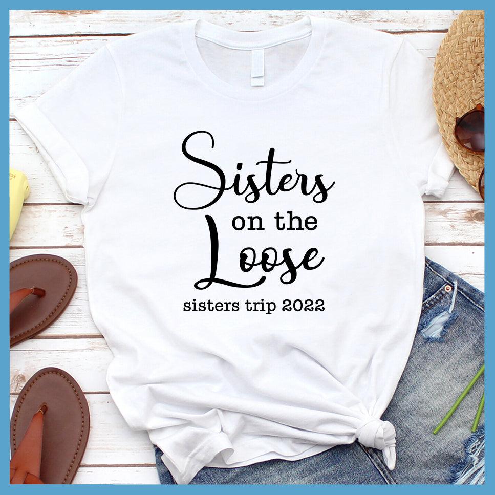 Sisters On The Loose T-Shirt