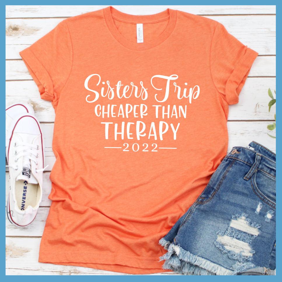 Sisters Trip Cheaper Than Therapy 2022 T-Shirt