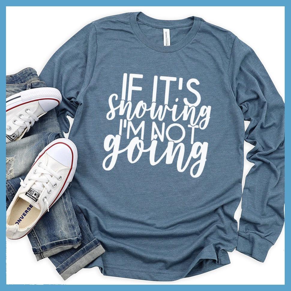 If It's Snowing I'm Not Going Long Sleeves - Brooke & Belle
