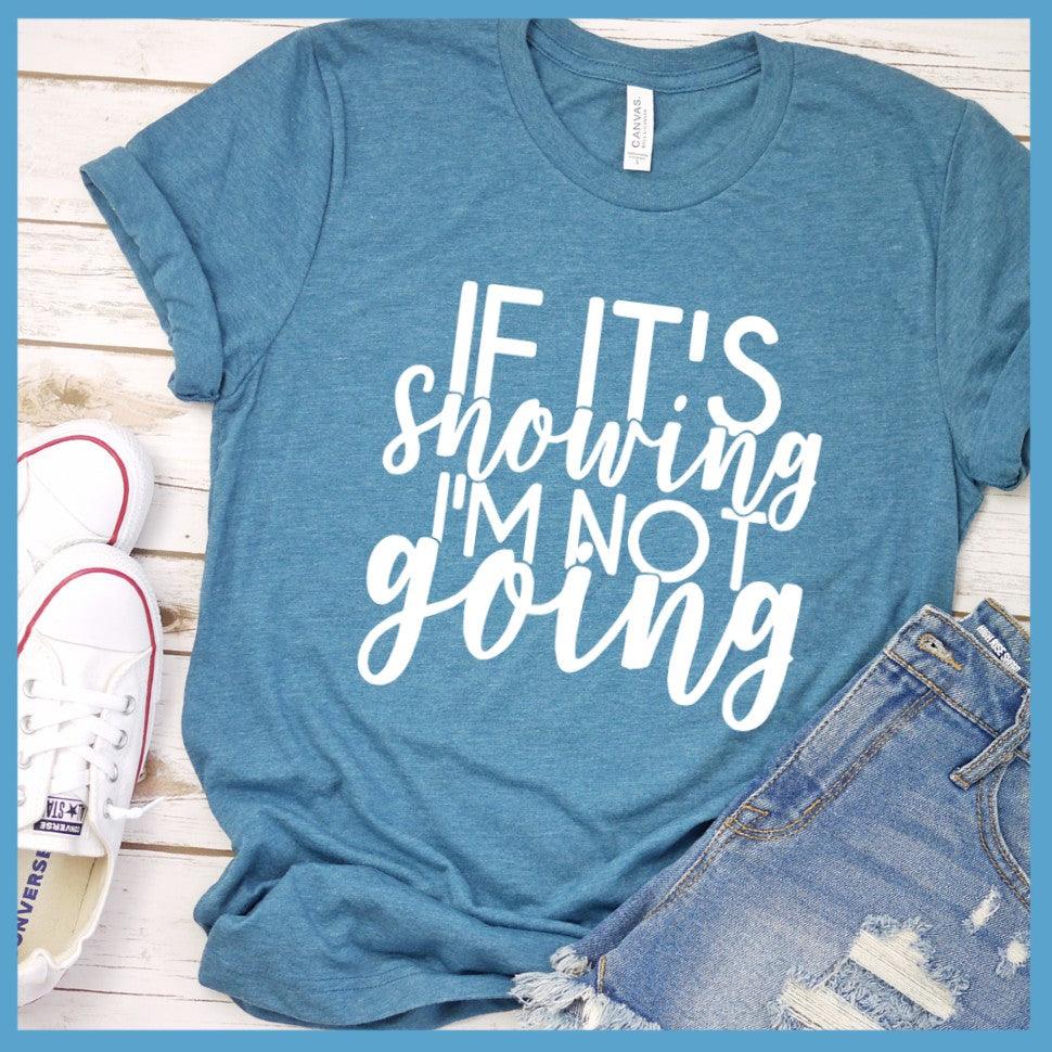 If It's Snowing I'm Not Going T-Shirt - Brooke & Belle