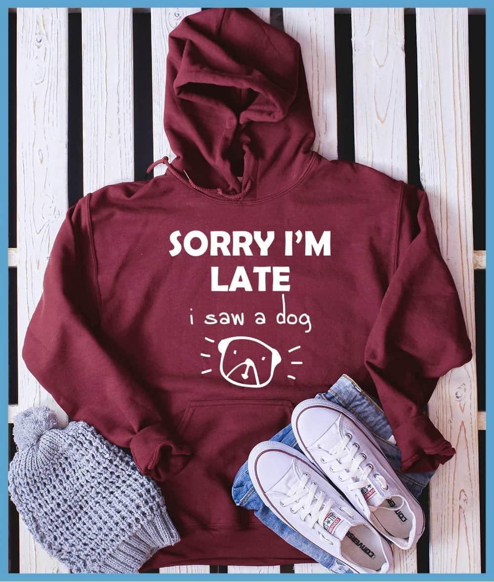 Sorry I'm Late I Saw A Dog Hoodie - Brooke & Belle