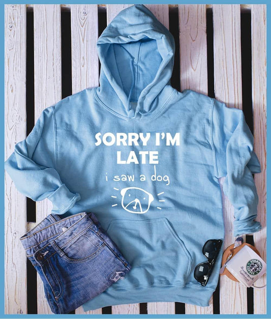 Sorry I'm Late I Saw A Dog Hoodie - Brooke & Belle