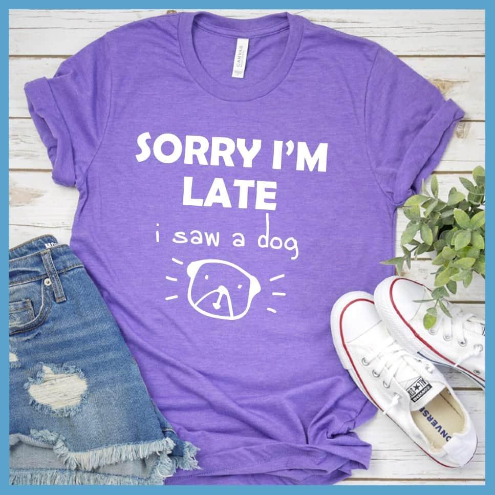 Sorry I'm late I Saw A Dog T-Shirt - Brooke & Belle