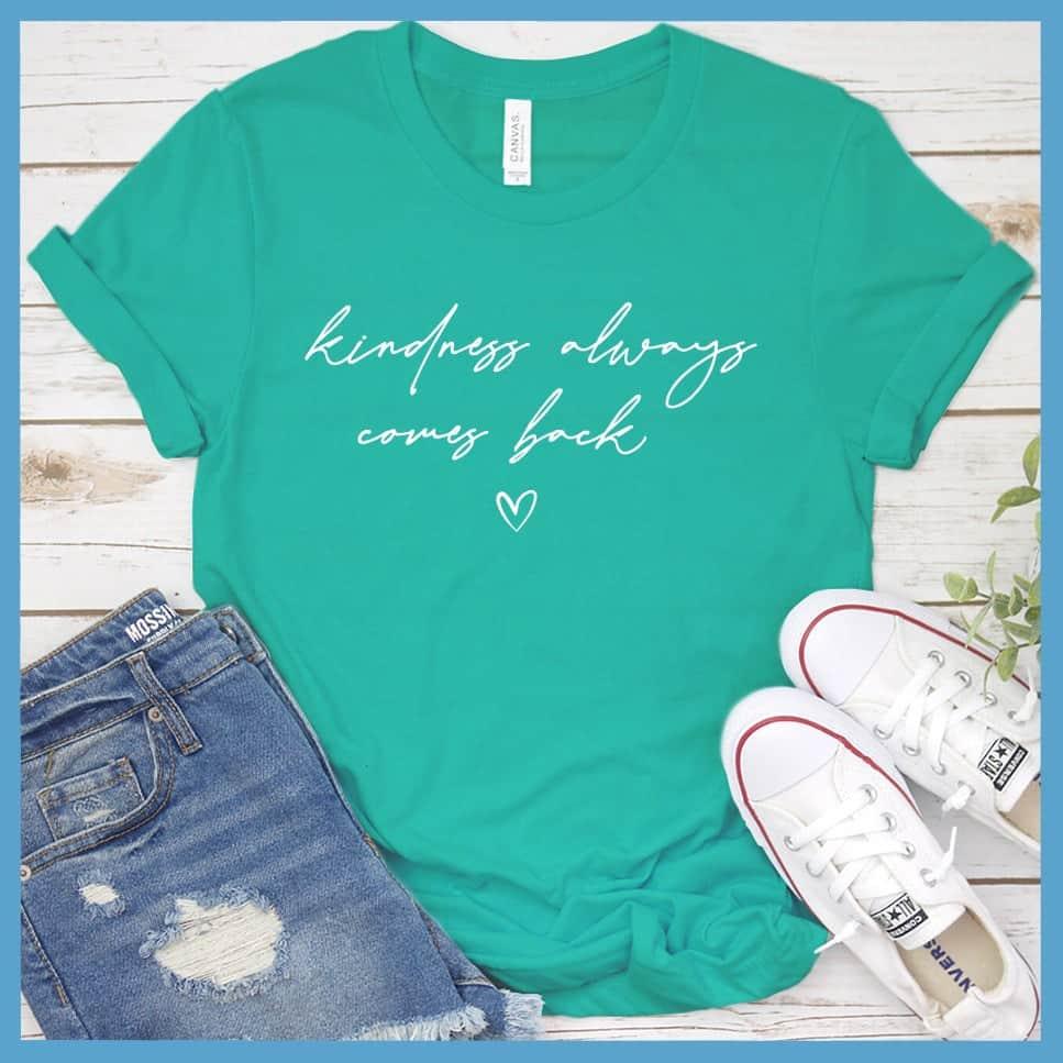 Kindness Always Comes Back T-Shirt - Brooke & Belle