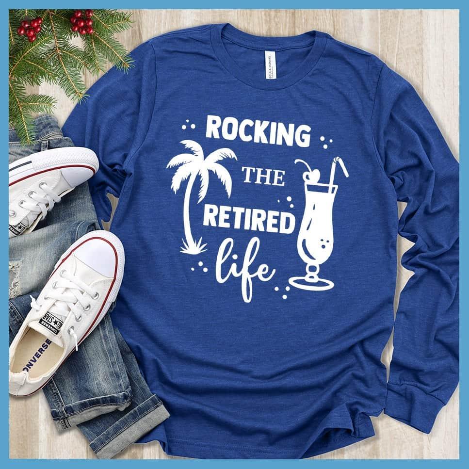 Rocking The Retired Life Long Sleeves