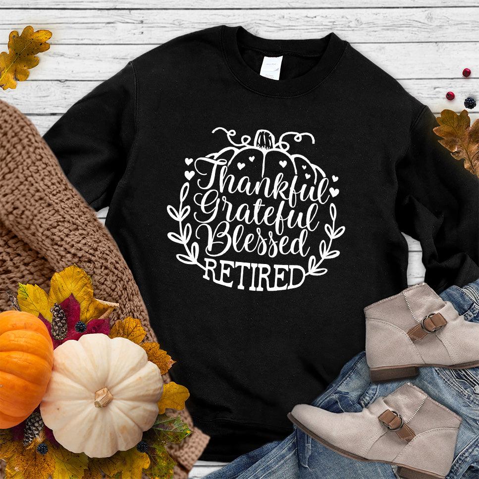 Thankful Grateful Blessed Retired Sweatshirt - Brooke & Belle