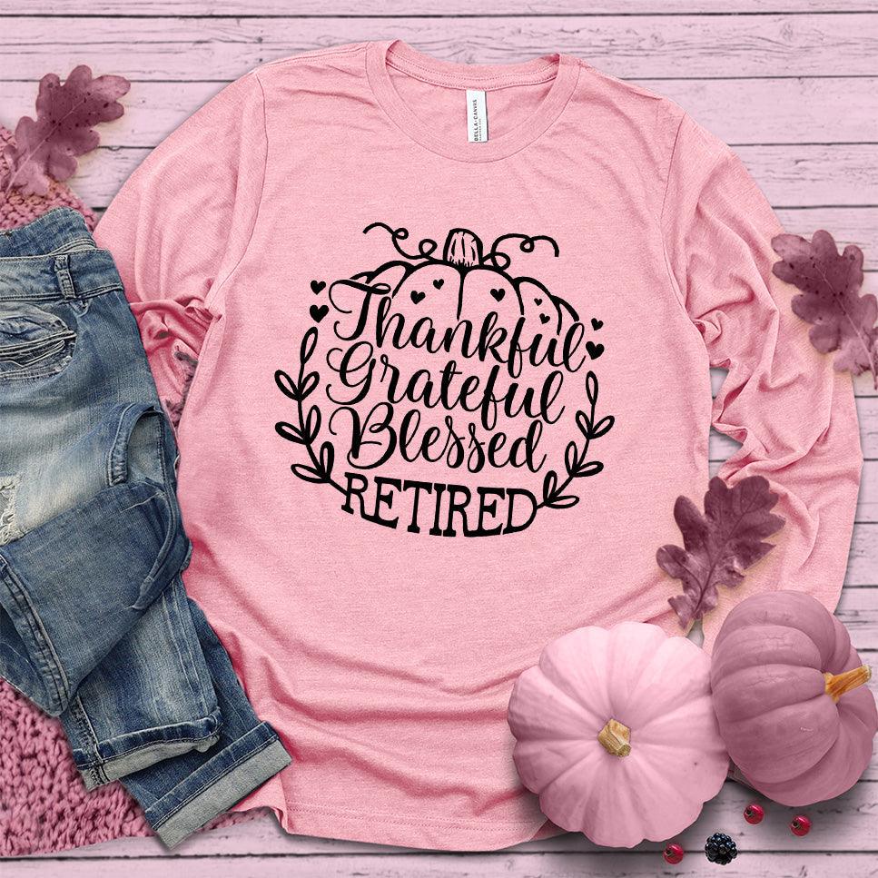 Thankful Grateful Blessed Retired Long Sleeves Pink Edition Pink - "Thankful Grateful Blessed Retired" long sleeve shirt for retirees with elegant design