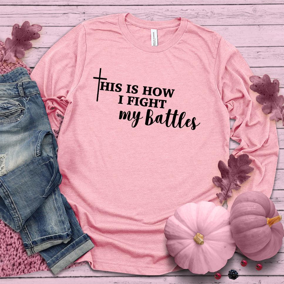 This Is How I Fight My Battles Long Sleeves Pink Edition - Brooke & Belle