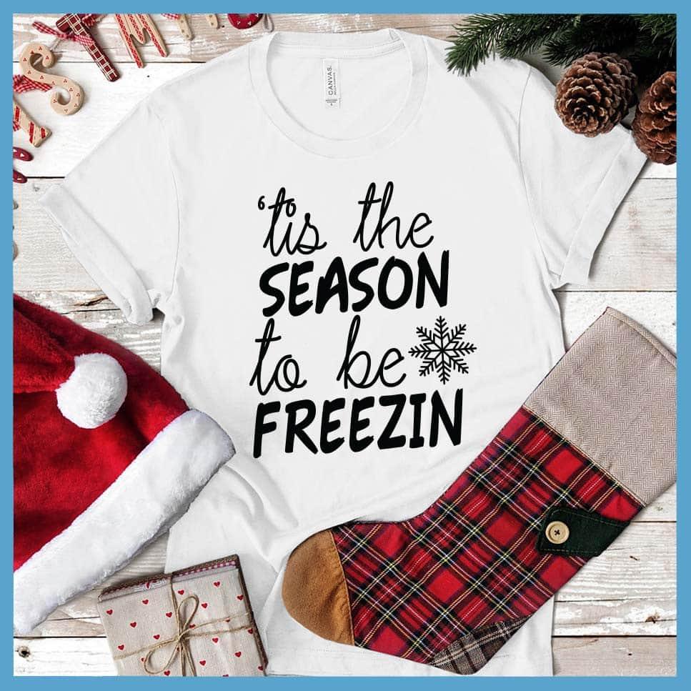 Tis The Season To Be Freezin Version 2 T-Shirt - Brooke & Belle