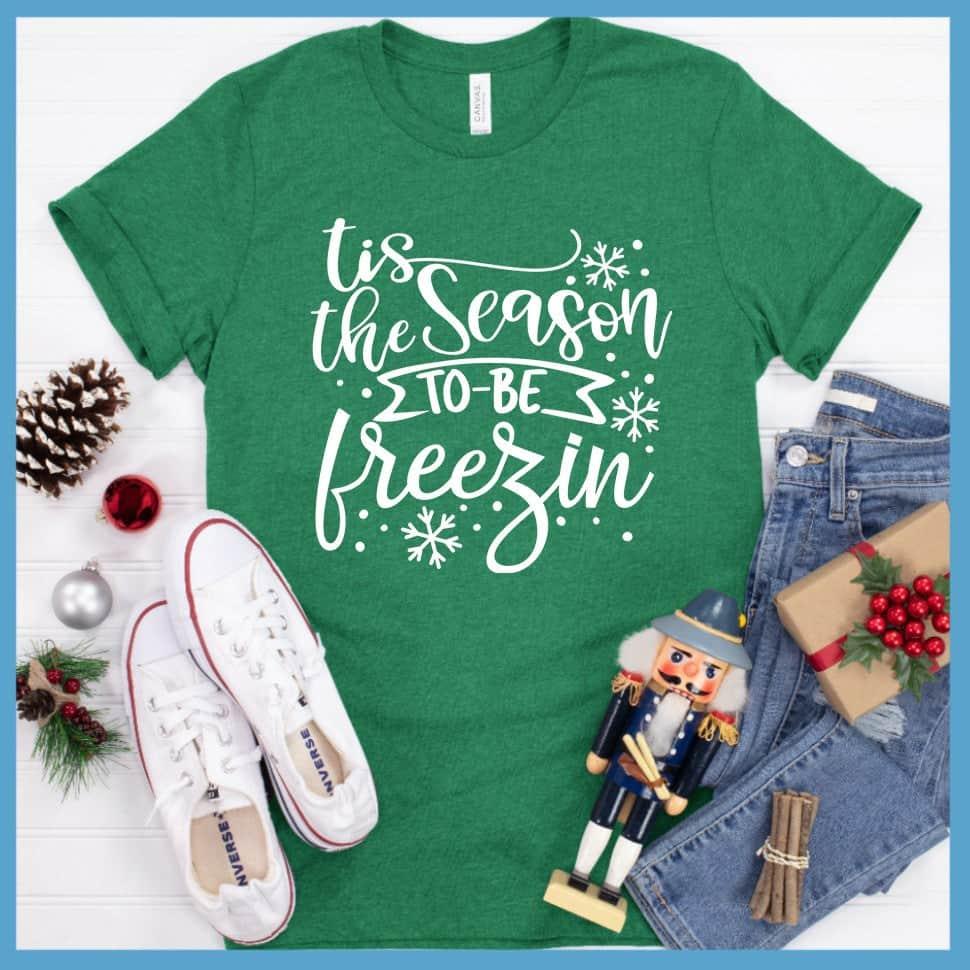 Tis The Season To Be Freezin T-Shirt - Brooke & Belle