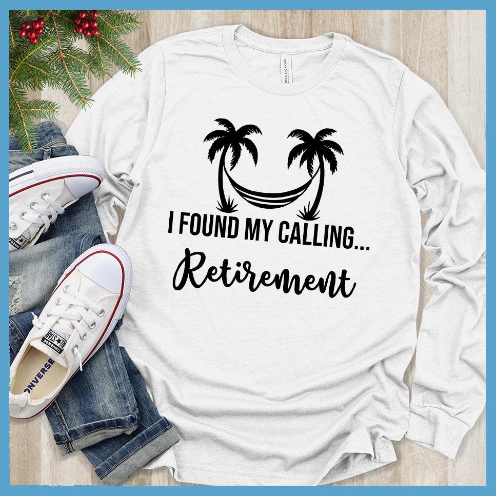 I Found My Calling... Retirement Long Sleeves - Brooke & Belle