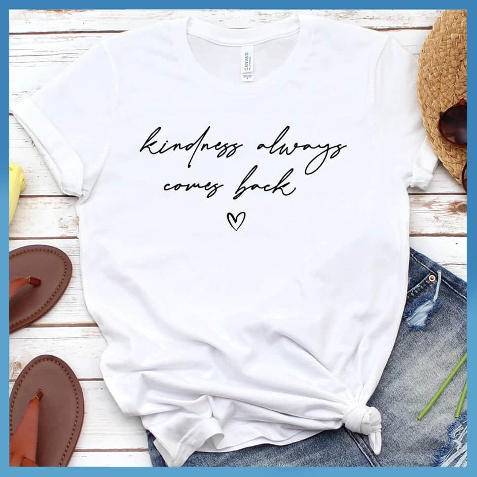 Kindness Always Comes Back T-Shirt - Brooke & Belle