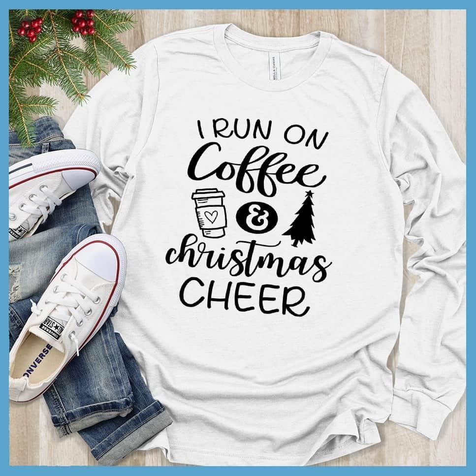 I Run On Coffee And Christmas Cheer Long Sleeves - Brooke & Belle